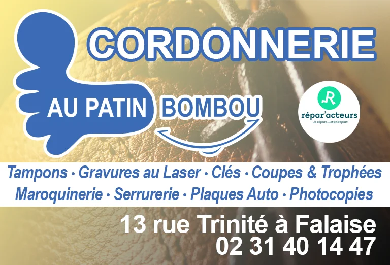 La cordonnerie Au Patin Bombou à Falaise c'est un cordonnier, la reproduction de clés, gravures au laser, la maroquinerie, la serrurerie, les plaques auto
